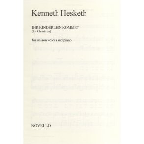 Kenneth Hesketh: Ihr Kinderlein Kommet (Unison Voices/Piano)