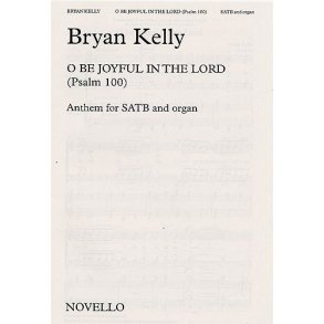 Bryan Kelly: O Be Joyful In The Lord (Psalm 100)