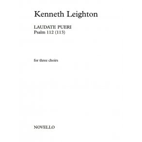 Kenneth Leighton: Laudate Pueri (3 x SATB Choirs)