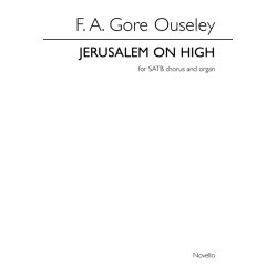 F.A. Gore Ouseley: Jerusalem On High (SATB/Organ)