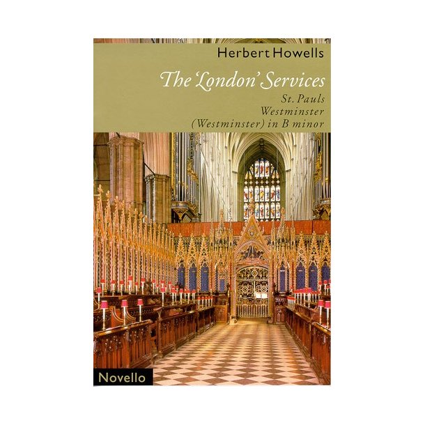 Herbert Howells: The 'London Services' (St. Pauls, Westminster, Westminster In B minor)