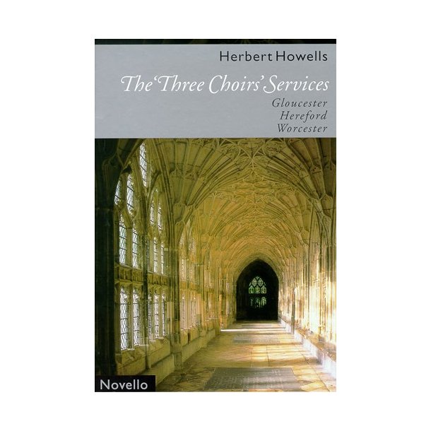 Herbert Howells: The 'Three Choirs' Services (Gloucester, Hereford, Worcester)