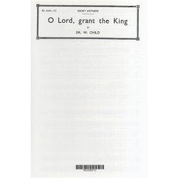 William Child: O Lord, Grant The King A Long Life