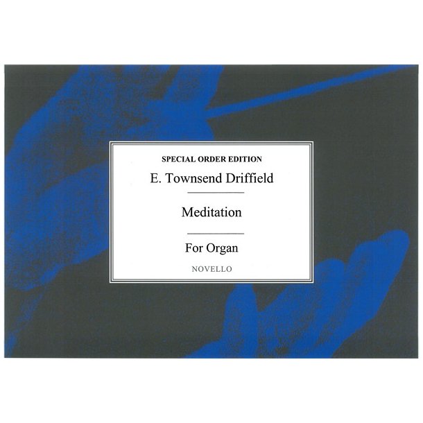 E. Townshend Driffield: Meditation For Organ