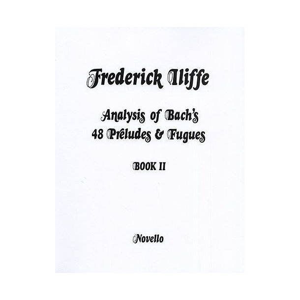 Frederick Iliffe: Analysis Of Bach's 48 Preludes &amp; Fugues Book 2