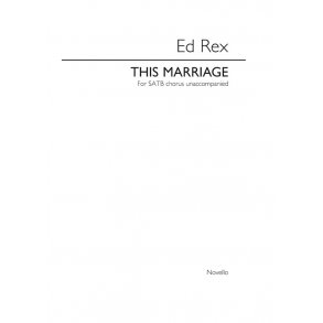 Ed Rex: This Marriage (SATB)