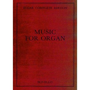 Edward Elgar: Music For Organ Complete Edition