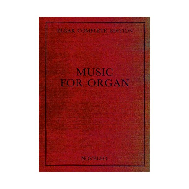 Edward Elgar: Music For Organ Complete Edition