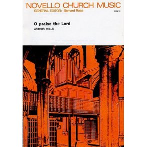 Arthur Wills: O Praise The Lord