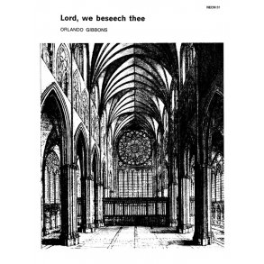 Orlando Gibbons: Lord, We Beseech Thee