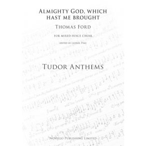 Thomas Ford: Almighty God, Which Hast Me Brought (Tudor Anthems)