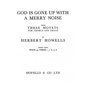 Herbert Howells: God Is Gone Up With A Merry Noise