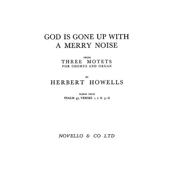 Herbert Howells: God Is Gone Up With A Merry Noise