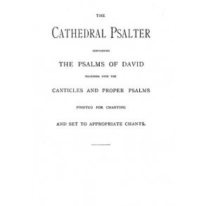 The Old Cathedral Psalter Psalms Of David Together With Canticles
