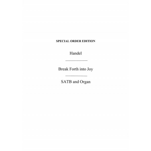 Handel: Break Forth Into Joy SATB