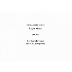 Roger Marsh: Delilah (Female Voice And Alto Saxophone)