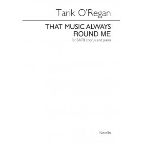 Tarik O'Regan: That Music Always Round Me