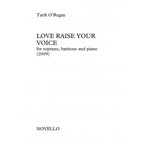 Tarik O'Regan: Love Raise Your Voice (Soprano/Baritone/Piano)