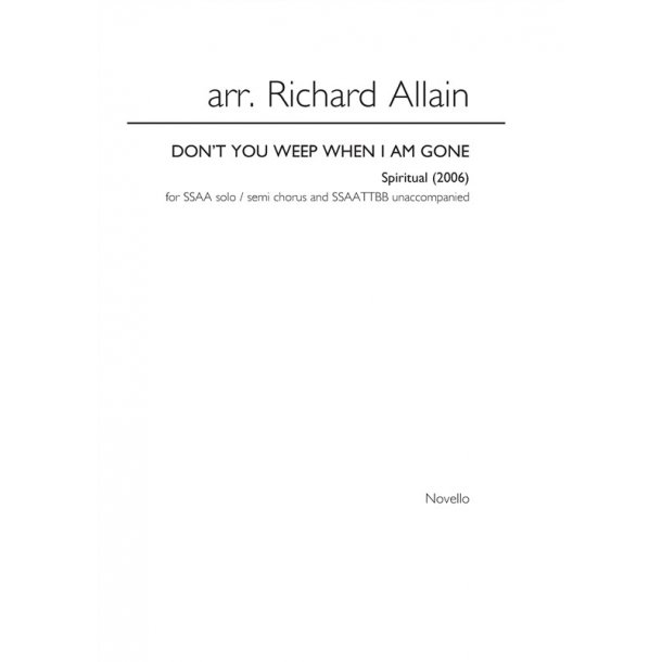 Richard Allain: Don't You Weep When I Am Gone