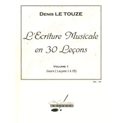 Denis Le Touz&eacute;: Writing Music in 30 Lessons (Volume 1)
