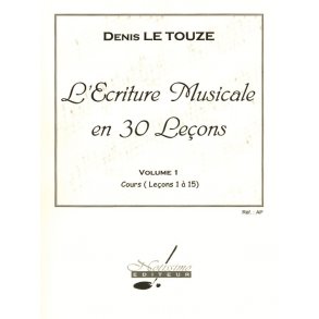 Denis Le Touzé: Writing Music in 30 Lessons (Volume 1)