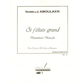 Isabelle Aboulker: If I was a grown-up (Children Voices and Baritone)
