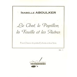 Isabelle Aboulker: The Cat, The Butterfly, The Leaf And The Others, For A Young Children''s Choir In 2 Parts
