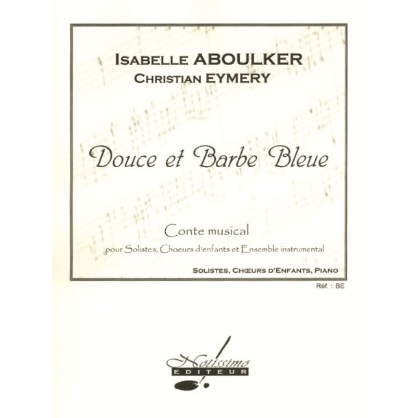 Isabelle Aboulker, Christian Eymery: Sweet and Blue Beard, for Soloists, Children's Choir and Piano
