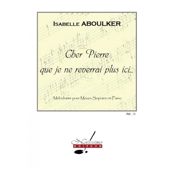 Aboulker Cher Pierre Que Je Ne Reverrai Plus Ici Mezzo Soprano & Pf Bk