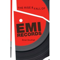Brian Southall: The Rise & Fall Of EMI Records