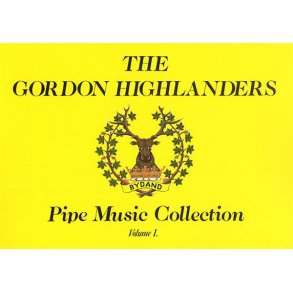 The Gordon Highlanders Pipe Music Collection Volume I