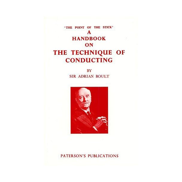 Sir Adrian Boult: A Handbook On The Technique Of Conducting