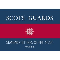Scots Guards Standard Settings Of Pipe Music - Volume III