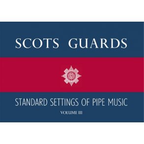 Scots Guards Standard Settings Of Pipe Music - Volume III