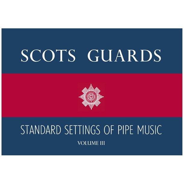 Scots Guards Standard Settings Of Pipe Music - Volume III