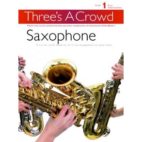 Three's A Crowd: Book 1 Saxophone