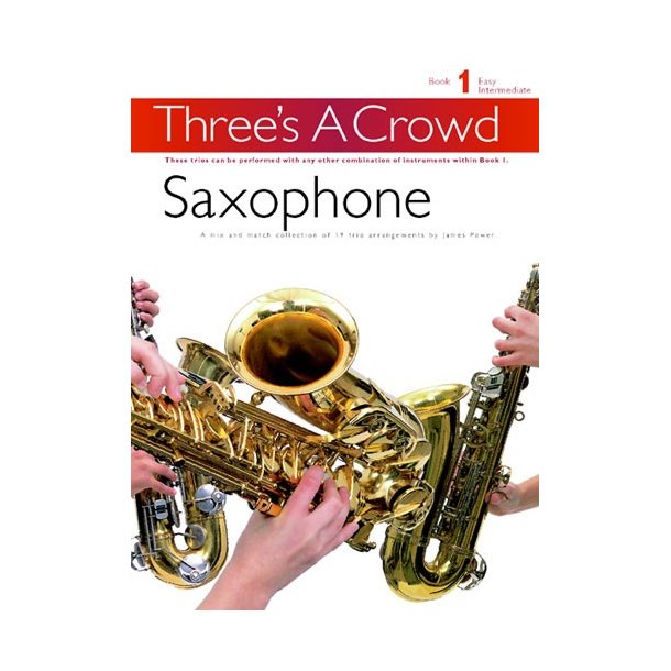 Three's A Crowd: Book 1 Saxophone