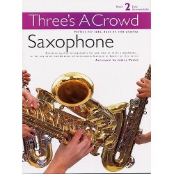 Three's A Crowd: Book 2 Saxophone