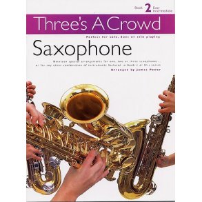 Three's A Crowd: Book 2 Saxophone