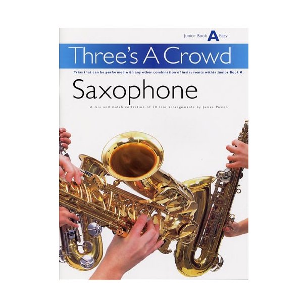 Power: Three's A Crowd Sax Junior Book A Easy