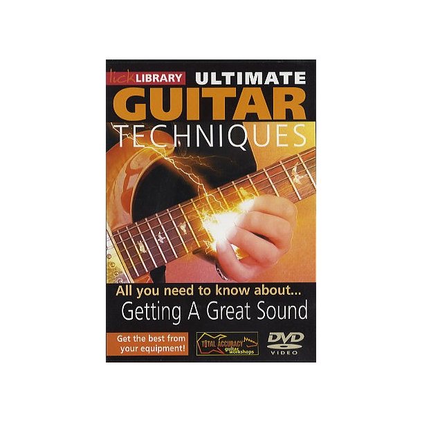 Lick Library: Ultimate Guitar Techniques - Getting A Great Sound