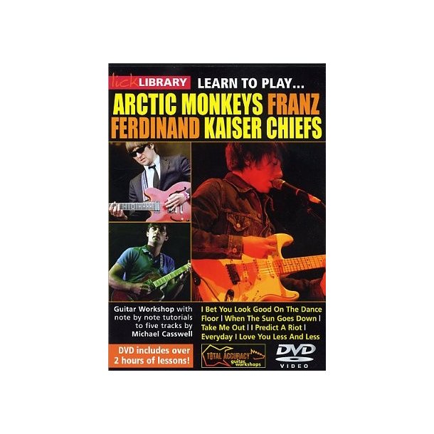 Lick Library: Learn To Play Arctic Monkeys, Franz Ferdinand And Kaiser Chiefs