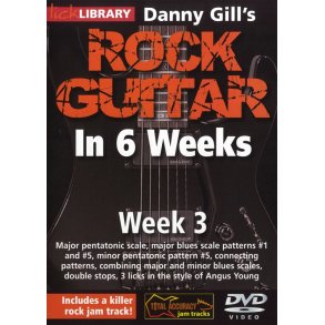 Lick Library: Danny Gill's Rock Guitar In 6 Weeks - Week 3