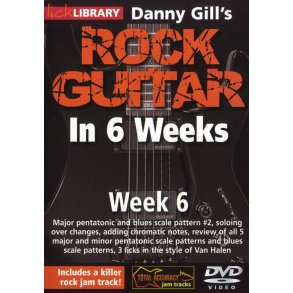Lick Library: Danny Gill's Rock Guitar In 6 Weeks - Week 6