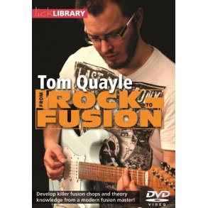 Lick Library: From Rock To Fusion By Tom Quayle