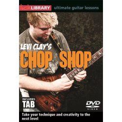 Lick Library: Levi Clay's Chop Shop