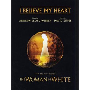 Andrew Lloyd Webber: I Believe My Heart (The Woman In White)