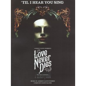 Andrew Lloyd Webber/Glenn Slater: 'Til I Hear You Sing (Love Never Dies)