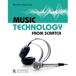 Mortimer Rhind-Tutt: Music Technology From Scratch