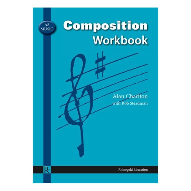 Alan Charlton/Robert Steadman: AS Music Composition Workbook